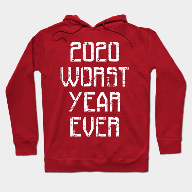 2020 Worst year ever Hoodie by Dexter